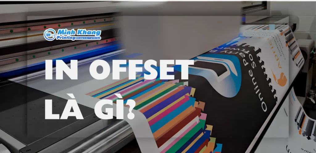 In Offset Là Gì? Quy Trình In Offset Trải Qua Bước Nào?